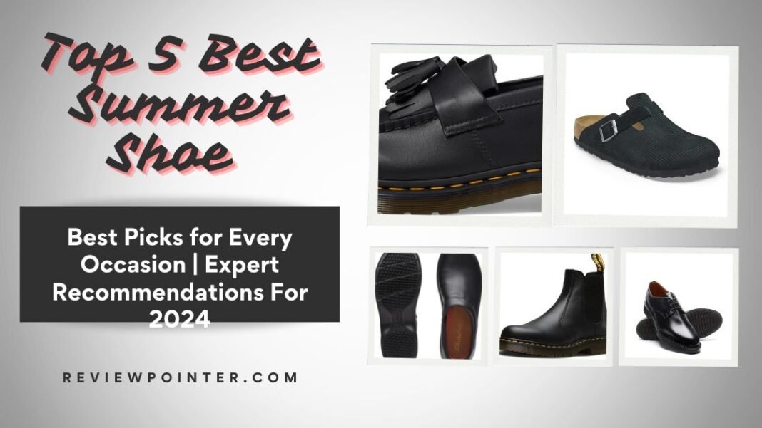 Summer Shoe Guide: Best Picks for Every Occasion | Expert Recommendations For 2024